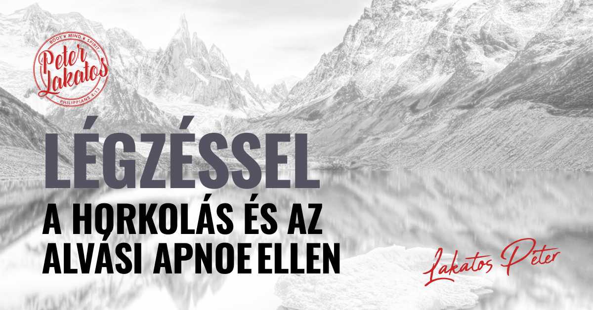 Légzéssel a horkolás és alvási apnoe ellen
