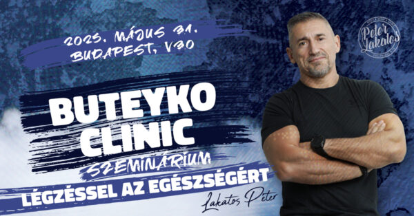 Buteyko Clinic® - Légzéssel az egészségért  Lakatos Péterrel Budapesten - 2025. május 31. szombat 10:00 - 13:00